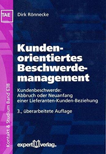 Kundenorientiertes Beschwerdemanagement: Kundenbeschwerde: Abbruch oder Neuanfang einer Lieferanten-Kunden-Beziehung (Kontakt & Studium)