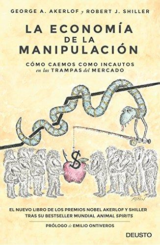 La economía de la manipulación : cómo caemos como incautos en las trampas del mercado (Deusto)