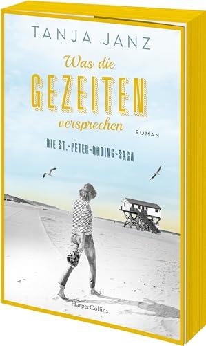 Was die Gezeiten versprechen. Die St.-Peter-Ording-Saga: Roman | Das dritte Buch der Familiensaga von SPIEGEL-Bestsellerautorin Tanja Janz | Exklusiver Farbschnitt in limitierter Erstauflage