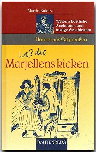 Laß die Marjellens kicken. Weitere köstliche Anekdoten und lustige Geschichten (Rautenberg) (Rautenberg - Humor)