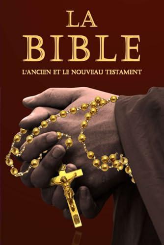 La Bible : La Sainte Bible Catholique Ancien et Nouveau Testament (French Edition) - Le Jour du Seigneur: La Parole de lumière et de vie vient dans le ... l'amour de Dieu et du message de la Bible .