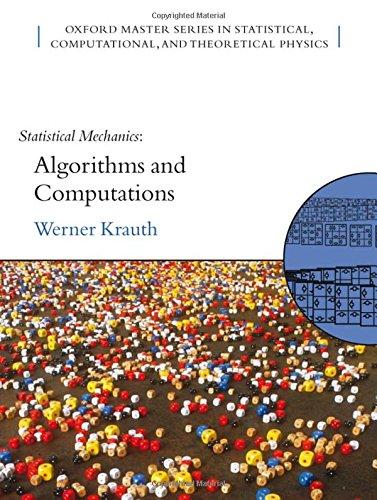 Statistical Mechanics: Algorithms and Computations (Oxford Master Series in Statistical, Computational, and Theoretical Physics)