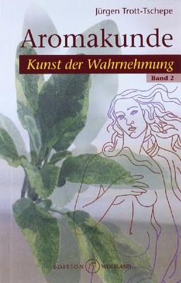 Aromakunde 02: Kunst der Wahrnehmung