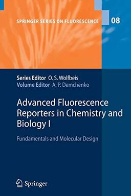 Advanced Fluorescence Reporters in Chemistry and Biology I: Fundamentals and Molecular Design (Springer Series on Fluorescence, Band 8)