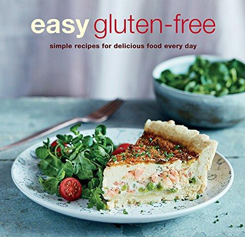 Easy Gluten-free: Simple Recipes for Delicious Food Every Day