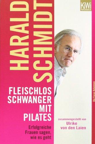 Fleischlos schwanger mit Pilates: Erfolgreiche Frauen sagen wie es geht. Zusammengestellt von Ulrike von den Laien. Die Focus Kolumnen