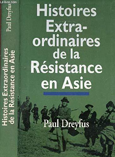 HISTOIRES EXTRA-ORDINAIRES DE LA RESISTANCE EN ASIE