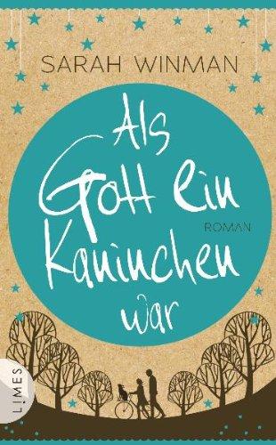 Als Gott ein Kaninchen war: Roman