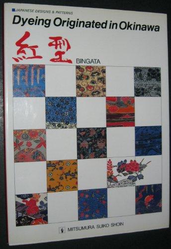 Dyeing Originated in Okinawa: Bingata: Dyeing Originated in Okinawa: Publisher - Weatherill Inc. 41 Monroe Turnpike, Trumbull Ct 06611 (Japanese Designs & Patterns)