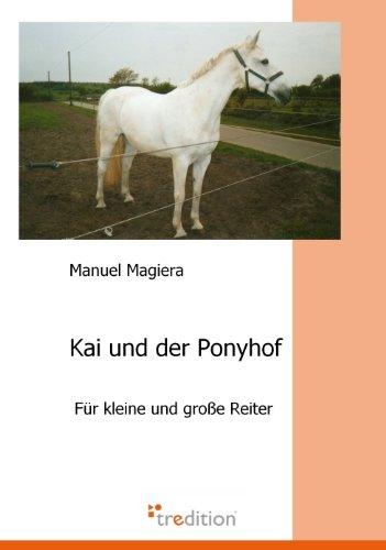 Kai und der Ponyhof: Für kleine und große Reiter