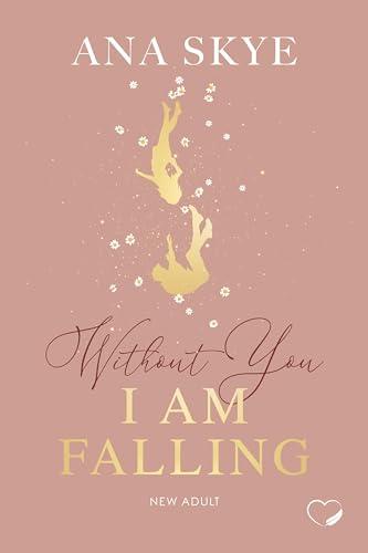 Without You I Am Falling: New Adult (Forbidden Love, Rivals-to-Lovers) (Withou you)