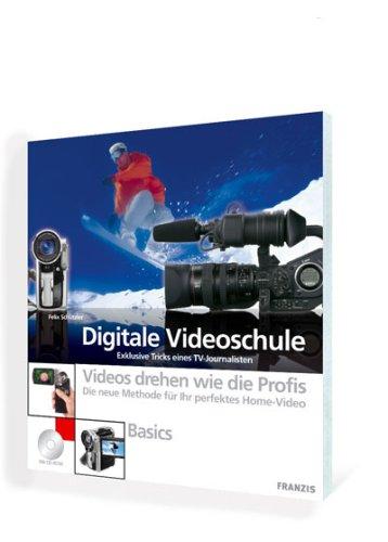 Digitale Videoschule. Mit CD-ROM. Exklusive Tricks eines TV-Journalisten