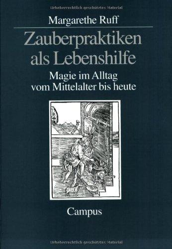 Zauberpraktiken als Lebenshilfe: Magie im Alltag vom Mittelalter bis heute