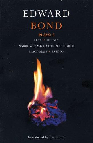 Plays: &#34;Lear&#34;; the &#34;Sea&#34;; &#34;Narrow Road to the Deep North&#34;; &#34;Black Mass&#34;; &#34;Passion&#34;: Vol 2 (Master ... to the Deep North"; "Black Mass"; "Passion"