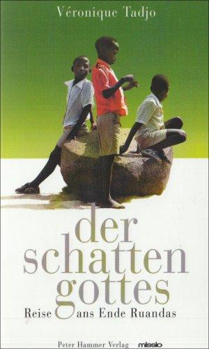 Der Schatten Gottes: Reise ans Ende Ruandas