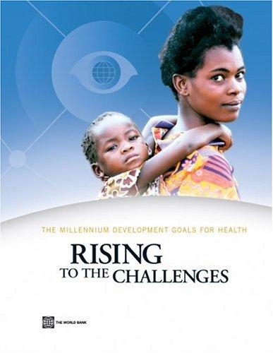 The Millennium Development Goals for Health: Rising to the Challenges