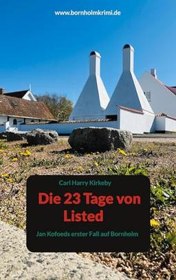 Die 23 Tage von Listed: Jan Kofoeds erster Fall auf Bornholm (Jan Kofoed ermittelt auf Bornholm)