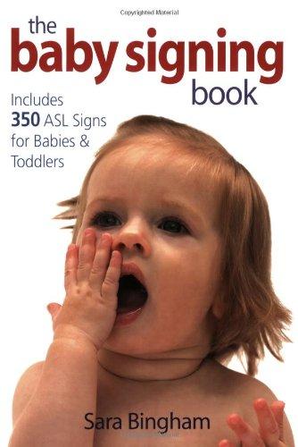 The Baby Signing Book: Includes 350 ASL Signs for Babies and Toddlers: Includes More Than 300 Sign Language Signs for Babies and Toddlers