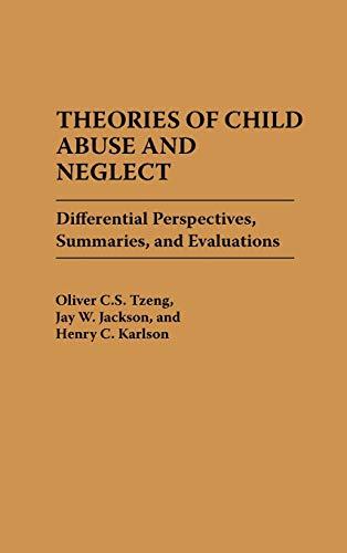 Theories of Child Abuse and Neglect: Differential Perspectives, Summaries, and Evaluations