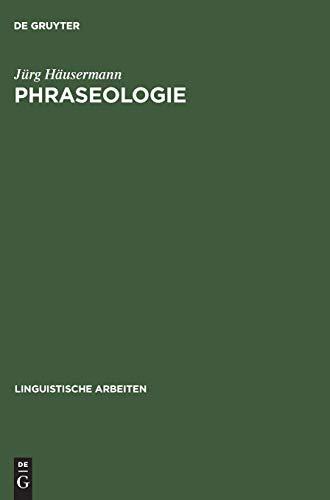 Phraseologie: Hauptprobleme der deutschen Phraseologie auf der Basis sowjetischer Forschungsergebnisse (Linguistische Arbeiten, 47, Band 47)