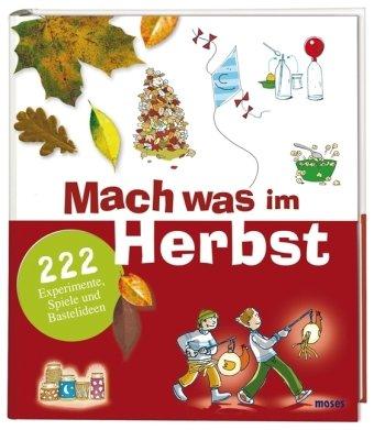 Mach was im Herbst: 222 Experimente, Spiele und Bastelideen