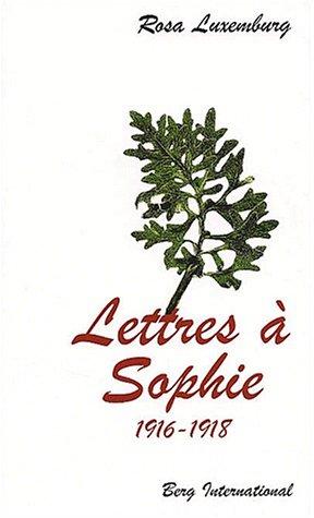 Lettres à Sophie : 1916-1918. A la rencontre de Rosa Luxembourg