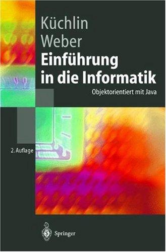 Einführung in die Informatik: Objektorientiert mit Java (Springer-Lehrbuch)