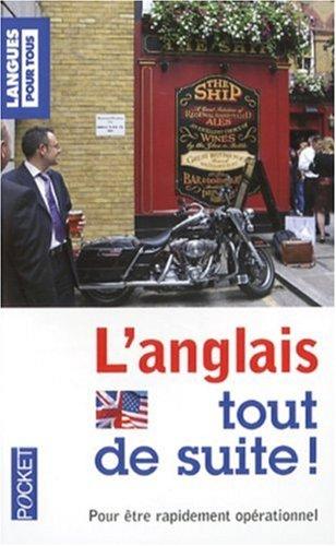 L'anglais tout de suite ! : la méthode simple et efficace pour se débrouiller en quelques jours