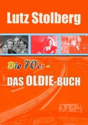 Die 70er - Das OLDIE-Buch