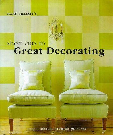 Mary Gilliatt's Short Cuts to Great Decorating