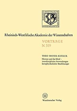 Hermes und das Schaf - interdisziplinäre Anwendungen kernphysikalischer Beschleuniger: 279. Sitzung am 7. Mai 1980 in Düsseldorf (Rheinisch-Westfälische Akademie der Wissenschaften, 319)