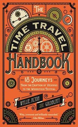 The Time Travel Handbook: From Pompeii to Woodstock