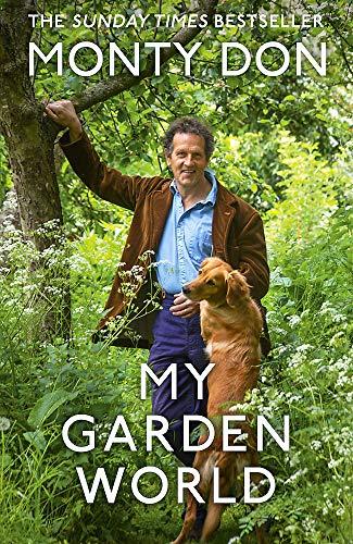 My Garden World: the Sunday Times bestseller: The Sunday Times bestseller of the natural year