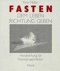 Fasten, dem Leben Richtung geben, Handreichung für Fastengruppenleiter