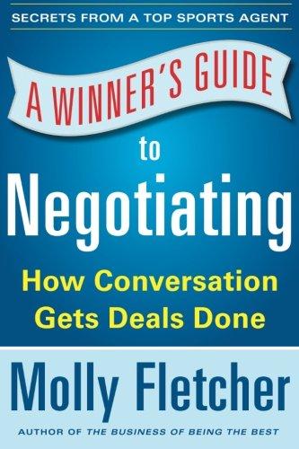 A Winner's Guide to Negotiating: How Conversation Gets Deals Done