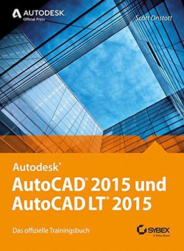 AutoCAD 2015 und AutoCAD LT 2015: Das offizielle Trainingsbuch