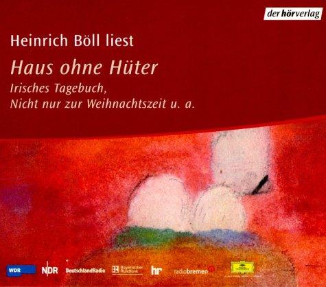 Haus ohne Hüter. 4 CDs. . Irisches Tagebuch. Nicht nur zur Weihnachtszeit u. a