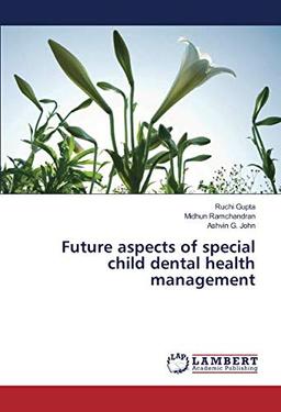 Future aspects of special child dental health management