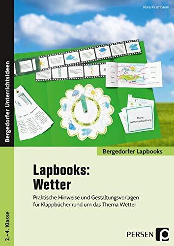 Lapbooks: Wetter: Praktische Hinweise und Gestaltungsvorlagen für Klappbücher rund um das Thema Wetter (2. bis 4. Klasse) (Bergedorfer Lapbooks)