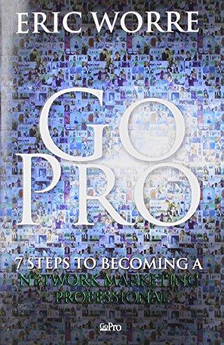 Go Pro - 7 Steps to Becoming a Network Marketing Professional