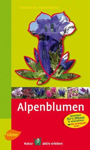 Steinbachs Naturführer Alpenblumen: Entdecken und erkennen