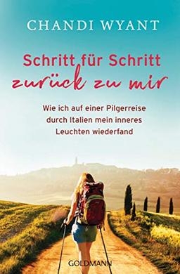 Schritt für Schritt zurück zu mir: Wie ich auf einer Pilgerreise durch Italien mein inneres Leuchten wiederfand