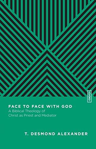 Face to Face with God: A Biblical Theology of Christ as Priest and Mediator (Essential Studies in Biblical Theology)