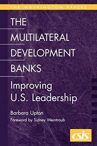 Multilateral Development Banks: Improving U.S. Leadership (Washington Papers)