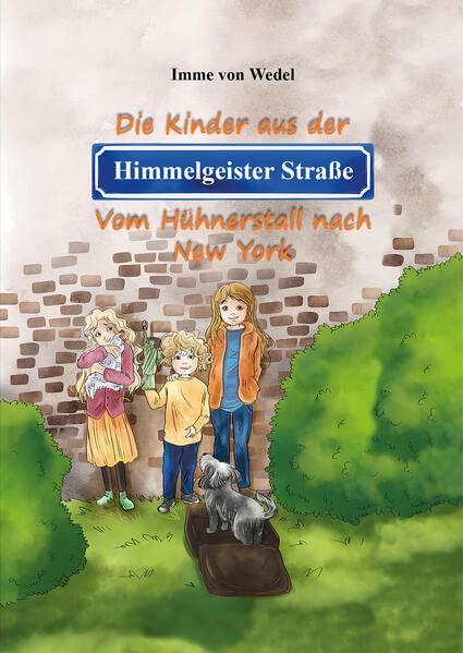 Die Kinder aus der Himmelgeister Straße: Vom Hühnerstall nach New York