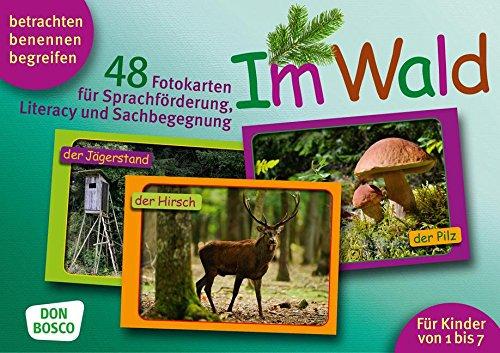 Im Wald. 48 Fotokarten für Sprachförderung, Literacy und Sachbegegnung - 48 Fotokarten mit Begleitheft. Betrachten. Benennen. Begreifen. Für Kinder ... (Fotokarten für Sprachförderung und Literacy)