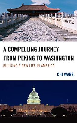 A Compelling Journey from Peking to Washington: Building a New Life in America