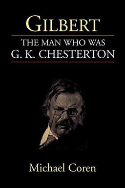 Gilbert: The Man Who Was G. K. Chesterton