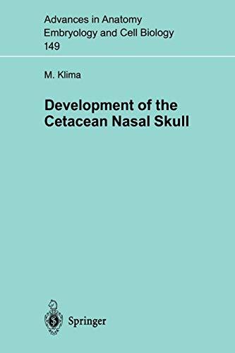 Development of the Cetacean Nasal Skull (Advances in Anatomy, Embryology and Cell Biology, 149, Band 149)