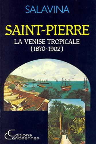 Saint-Pierre : la Venise tropicale 1870-1902